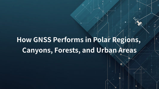 How GNSS Performs in Polar Regions, Canyons, Forests, and Urban Areas
