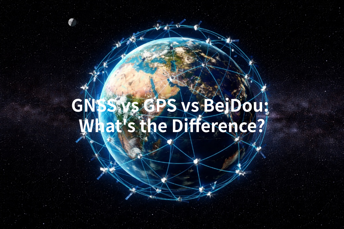 GNSS vs GPS vs BeiDou: What’s the Difference?