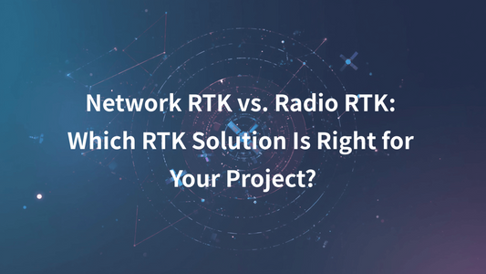 Network RTK vs. Radio RTK: Which RTK Solution Is Right for Your Project?